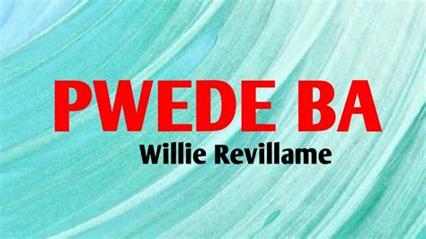 Pwede Ba - WILLIE REVILLAME (Lyrics Video) - YouTube