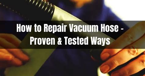 How to Repair Vacuum Hose Easily - Proven & Tested Ways