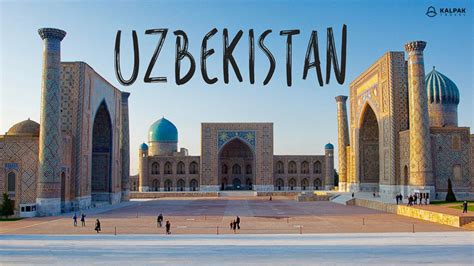 Uzbekistan - Top 10 Places to visit - Kalpak Travel