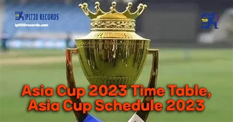 Asia Cup 2023 Time Table, Asia Cup Schedule 2023 | IPLT20