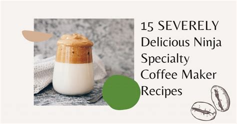 15 SEVERELY Delicious Ninja Specialty Coffee Maker Recipes - Coffee ...