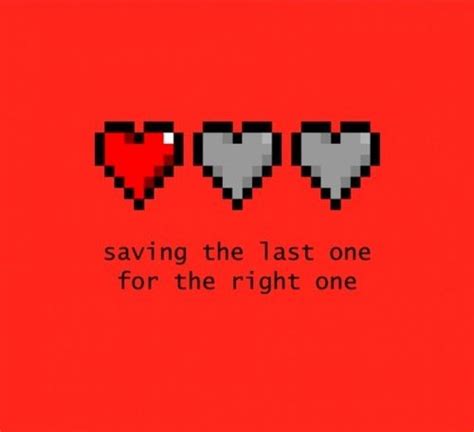 Gamer Quote: Saving the Last One for the Right One