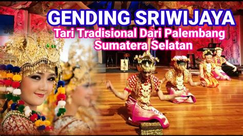 TARI GENDING SRIWIJAYA || TARI TRADISIONAL KOTA PALEMBANG || ORIGINAL ...