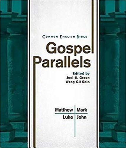 Common English Bible Gospel Parallels: Joel B. Green, Wong Gil Shin ...