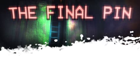 THE FINAL PIN OUT NOW - The Final Pin by JordiBoi