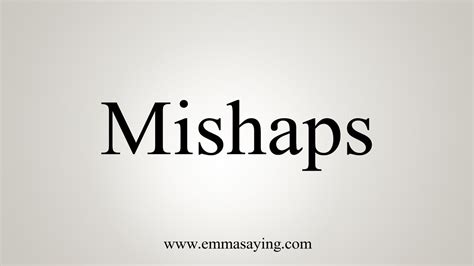 How To Say Mishaps - YouTube