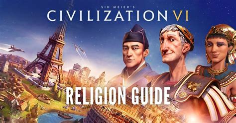 Civ 6: Complete Religion Guide and Religious Victory Strategy (2022 ...