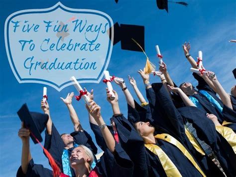 Five Fun Ways To Celebrate Graduation