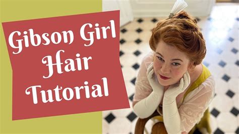 Gibson Girl Hairstyle Tutorial - The Iconic Look of Charles Dana Gibson ...