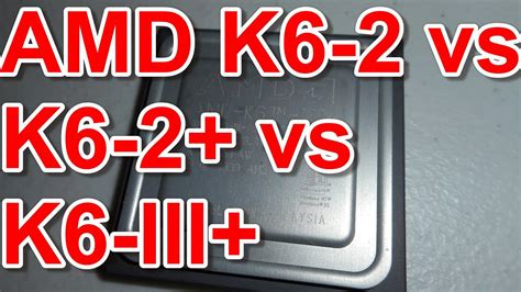 AMD K6-2 vs K6-2+ vs K6-III+ Comparison - YouTube