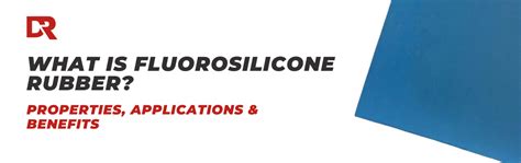 What is Fluorosilicone Rubber? Properties, Applications and Benefits