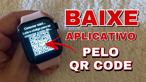 COMO BAIXAR APLICATIVO CERTO PARA SEU SMARTWATCH PELO QR CODE - YouTube