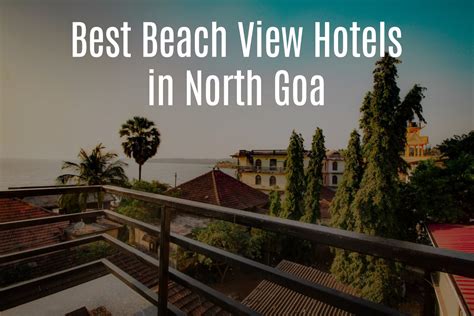 10 Best Budget Hotels in North Goa & Resorts Near the Beach with View