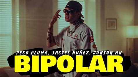 BIPOLAR - Peso Pluma, Jasiel Nuñez, Junior H (Letras/Lyrics) - YouTube