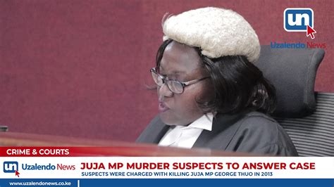 The 6 Suspects Charged With The Murder of Former Juja MP, Late Hon. George Thuo in 2012, have ...