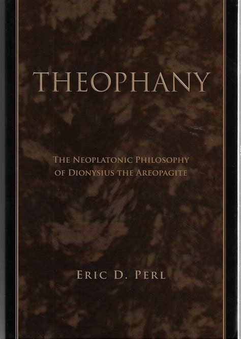 Theophany: The Neoplatonic Philosophy of Dionysius the Areopagite