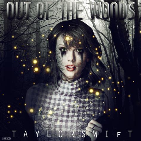 Out Of The Woods - Taylor Swift by K-anKDesign on DeviantArt