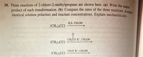 [Solved] 39. Three reactions of 2-chloro-2-methylpropane are shown here.... | Course Hero