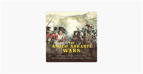 ‎The Anglo-Ashanti Wars: The History and Legacy of the Conflicts ...