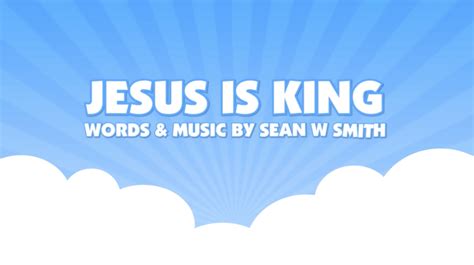 Jesus is King - Sean W Smith