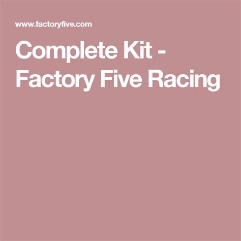 Complete Kit - Factory Five Racing | Factory five, Kit, Chassis kits