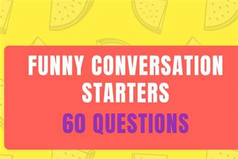 Funny Conversation Starters: 60 Questions - EFL Ideas
