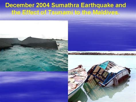 Tsunami and Earthquakes in Maldives by Zahid Department