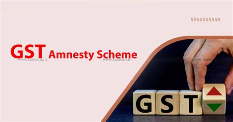 Central Govt Extends due date of Amnesty Schemes for non-filers of GSTR-4, GSTR-9 & GSTR-10 till ...