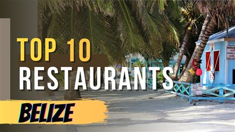 The Top 10 Restaurants in Belize - YouTube