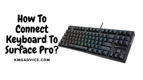 How To Connect Keyboard To Surface Pro? KMG Advice