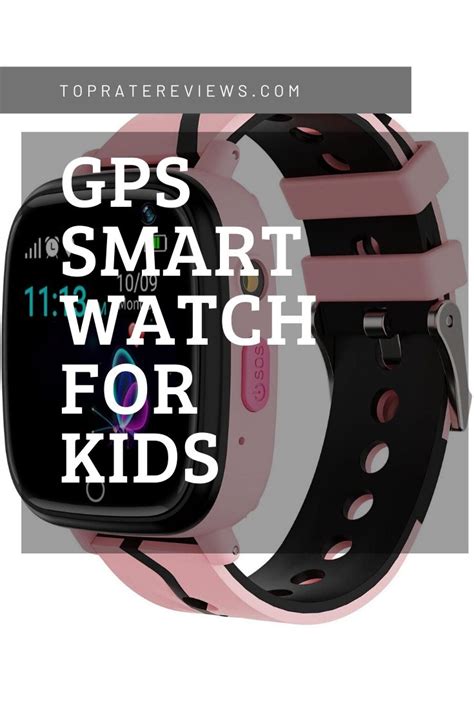 Best GPS Tracking Smartwatch for Kids – Top Rate Reviews