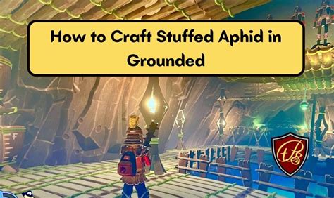 Grounded: Stuffed Aphid » Gaming Guide