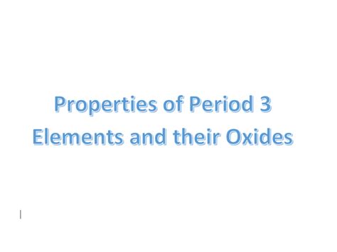 Properties of Period 3 Elements and their Oxides | Teaching Resources