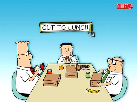 Dilbert Out to Lunch - so true... | Laugh | Lunch, Quick dinner recipes, Out to lunch