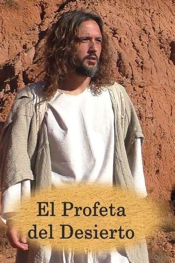 El Profeta del Desierto - Movie Cast, Reviews, Trailers & Streaming ...