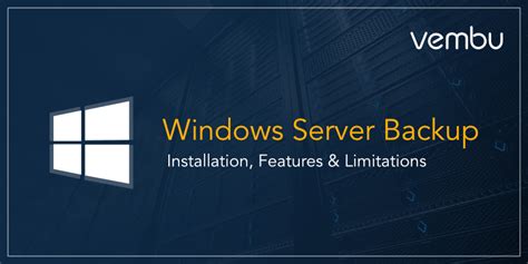 Windows Server Backup: Installation, Features and Limitations