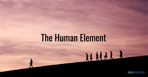 The Human Element: Understanding the Key Ingredient to Great Leadership – rodcastor.com