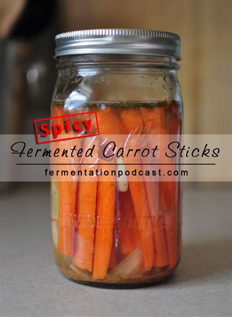 Spicy Fermented Carrot Sticks Recipe | The Fermentation Podcast