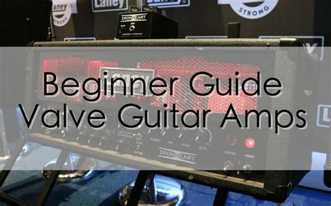 Beginners Guide to Valve Amps | 9to42