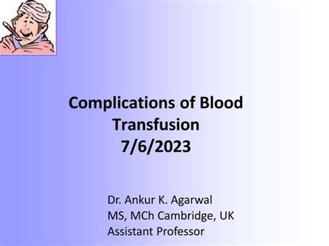 Complications of Blood Transfusion Dr. Ankur K. Agarwal.pptx