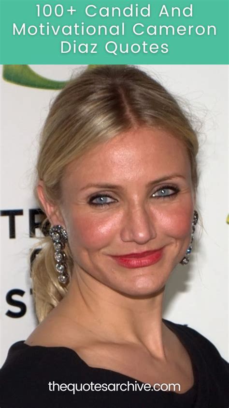 100+ Candid And Motivational Cameron Diaz Quotes - The Quotes Archive