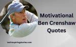 Motivational Ben Crenshaw Quotes and Sayings - TIS Quotes