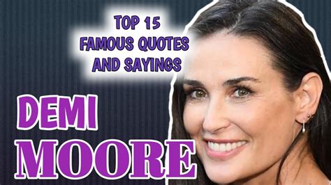 15 INSPIRING QUOTES BY DEMI MOORE #inspirationalquotes #famousquotes ...