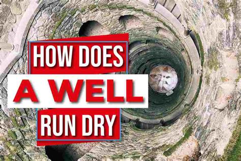 How Does A Well Run Dry? A Comprehensive Guide