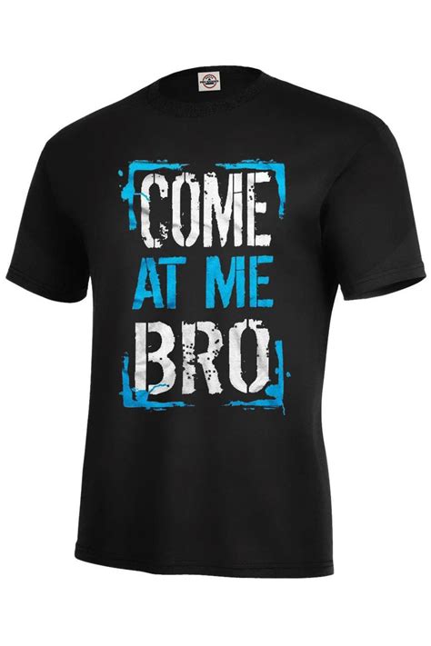 Come at Me BRO T-shirt Assorted Colors Kids M 10-12-XL 18-20 Adult S ...