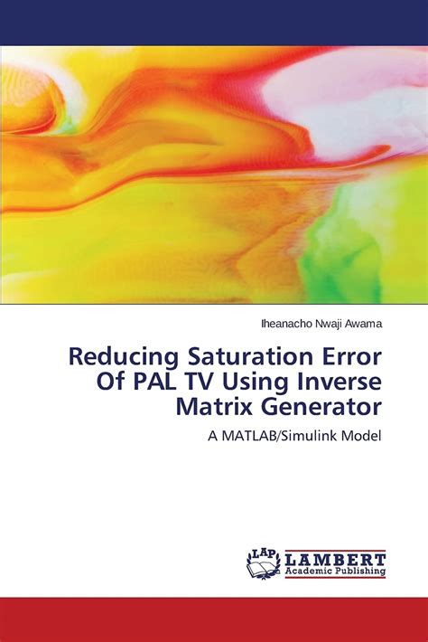 Buy Reducing Saturation Error of Pal TV Using Inverse Matrix Generator Online at desertcart UAE