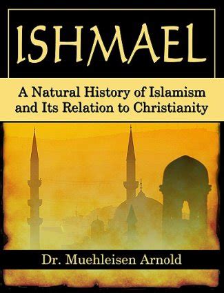 Ishmael: A Natural History of Islamism and Its Relation to Christianity ...