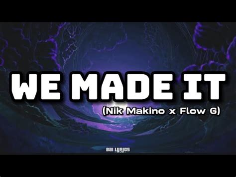 WE MADE IT LYRICS - NIK MAKINO x FLOW G Chords - Chordify