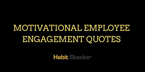 20 Motivational Employee Engagement Quotes - Habit Stacker