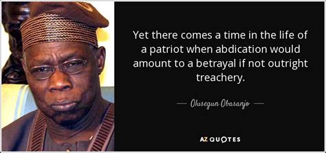 Olusegun Obasanjo quote: Yet there comes a time in the life of a...